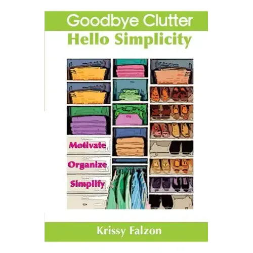 Goodbye Clutter, Hello Simplicity