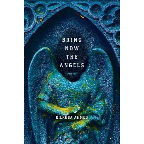 Bring Now the Angels: Poems