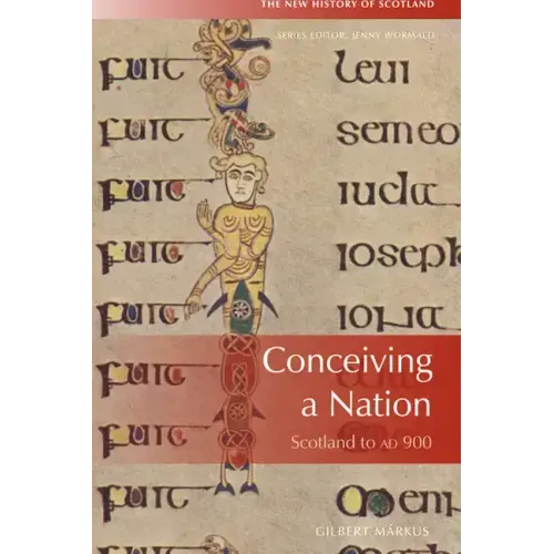 Conceiving a Nation: Scotland to Ad 900