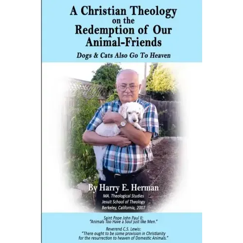 A Christian Theology on the Redemption of our Animal Friends: Dogs and Cats Also Go to Heaven