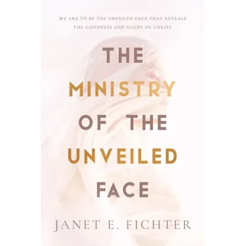 The Ministry of the Unveiled Face