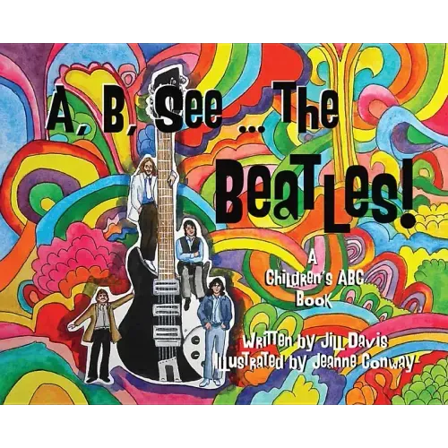 A, B, See the Beatles!: A Children's ABC Book