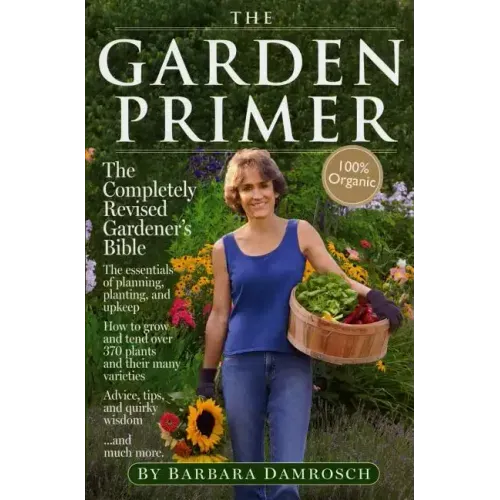 The Garden Primer: The Completely Revised Gardener's Bible - 100% Organic