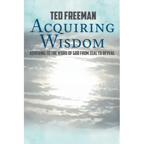 Acquiring Wisdom: Adhering to the Word of God from zeal to reveal
