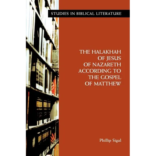 The Halakhah of Jesus of Nazareth According to the Gospel of Matthew