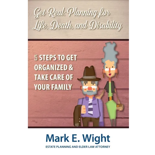 Get Real: Planning for Life, Death & Disability