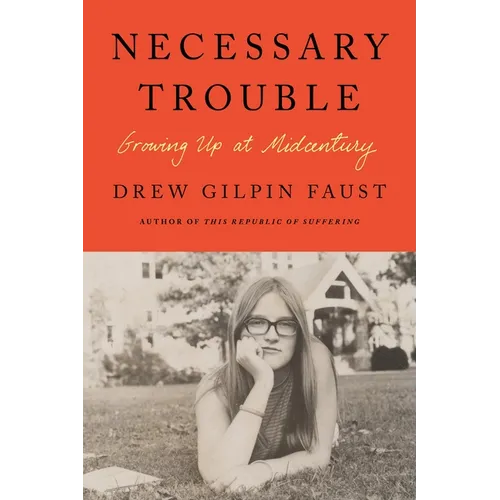Necessary Trouble: Growing Up at Midcentury