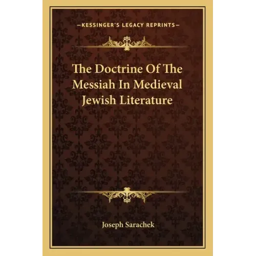 The Doctrine of the Messiah in Medieval Jewish Literature