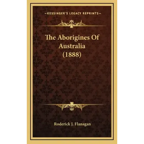 The Aborigines Of Australia (1888)