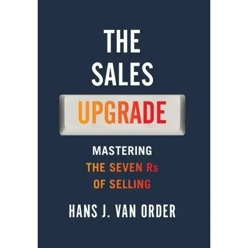 The Sales Upgrade: Mastering The Seven Rs of Selling