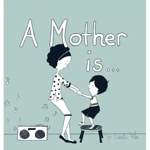 A Mother Is...