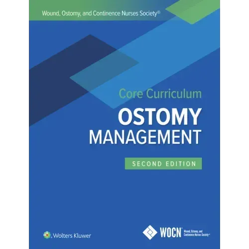 Wound, Ostomy, and Continence Nurses Society Core Curriculum: Ostomy Management