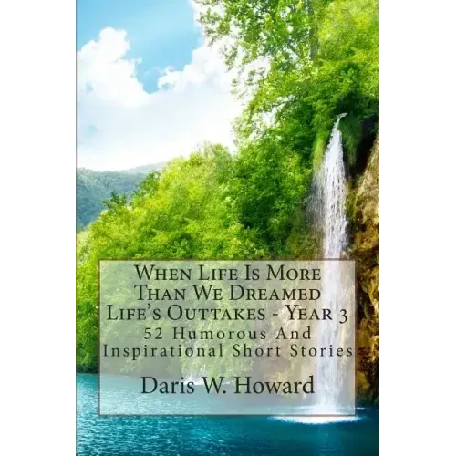 When Life Is More Than We Dreamed: Life's Outtakes Year 3