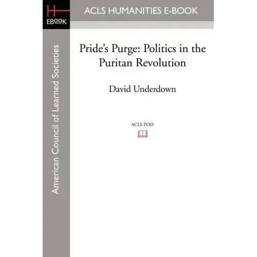 Pride's Purge: Politics in the Puritan Revolution