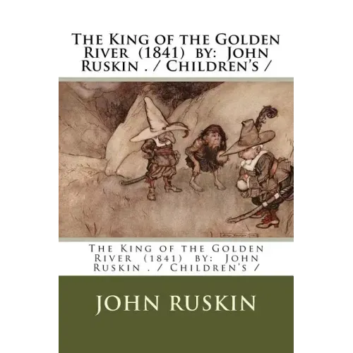 The King of the Golden River (1841) by: John Ruskin . / Children's /