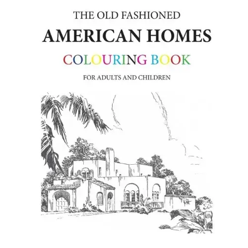 The Old Fashioned American Homes Colouring Book