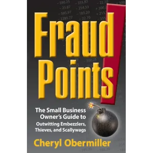 FraudPoints! The Small Business Owner's Guide to Outwitting Embezzlers, Thieves, and Scallywags