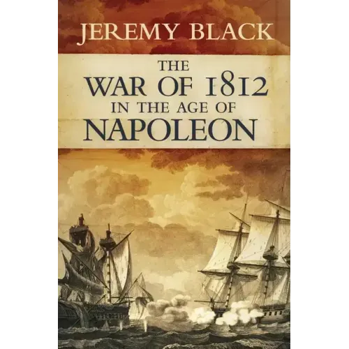 The War of 1812 in the Age of Napoleon: Volume 21