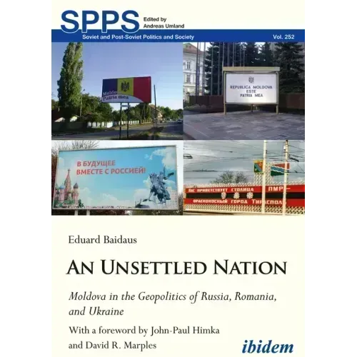An Unsettled Nation: Moldova in the Geopolitics of Russia, Romania, and Ukraine