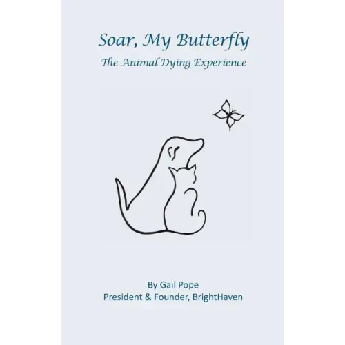 Soar, My Butterfly: The Animal Dying Experience