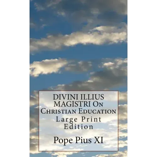 DIVINI ILLIUS MAGISTRI On Christian Education: Large Print Edition