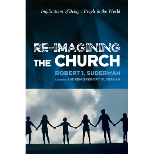 Re-Imagining the Church: Implications of Being a People in the World
