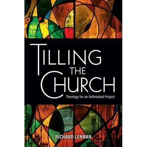 Tilling the Church: Theology for an Unfinished Project