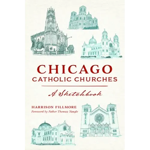 Chicago Catholic Churches: A Sketchbook