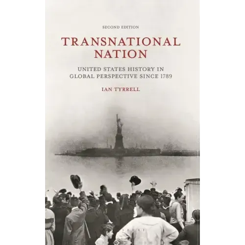 Transnational Nation: United States History in Global Perspective Since 1789