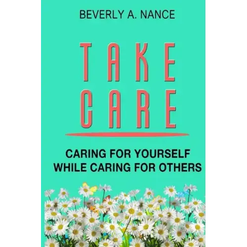 Take Care: Caring for yourself while caring for others
