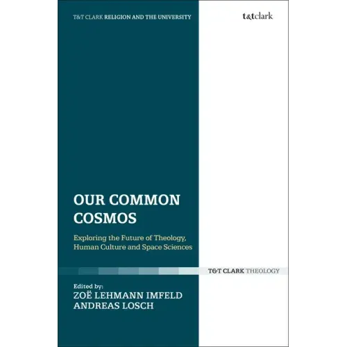 Our Common Cosmos: Exploring the Future of Theology, Human Culture and Space Sciences