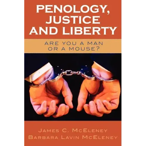 Penology, Justice and Liberty: Are You a Man or a Mouse?