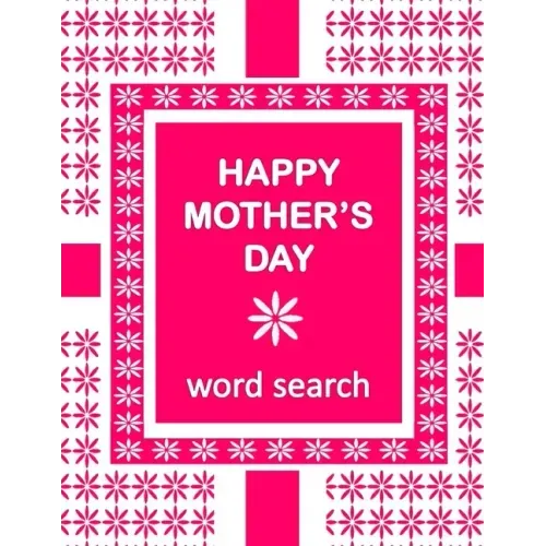 HAPPY MOTHER'S DAY Word Search Book: 50 Word Find Mother's Day Celebration Puzzles and a special message