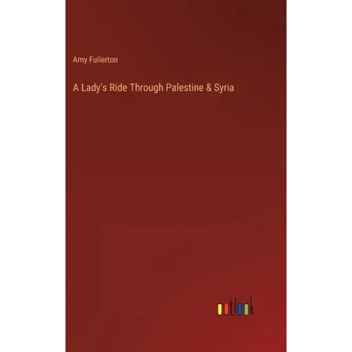 A Lady's Ride Through Palestine & Syria
