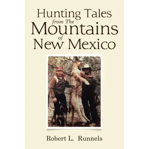 Hunting Tales from The Mountains of New Mexico
