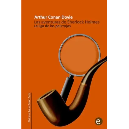 La liga de los pelirrojos: Las aventuras de Sherlock Holmes