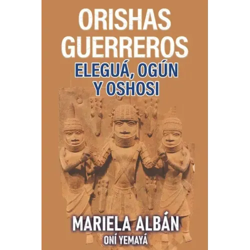 Orishas Gerreros: Elegua, Ogun y Oshosi