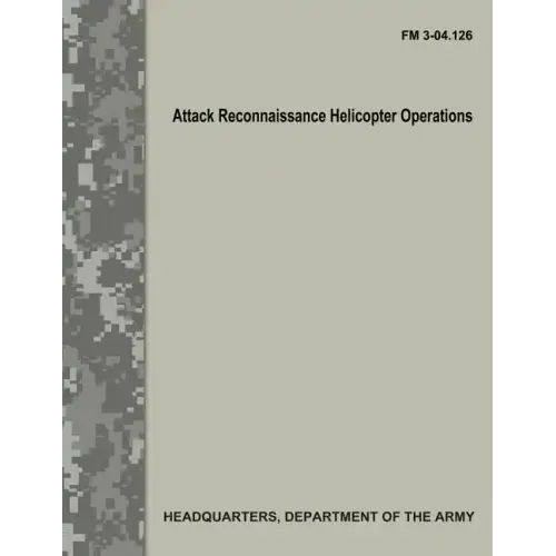 Attack Reconnaissance Helicopter Operations (FM 3-04.126)