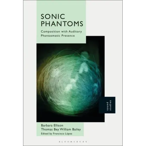 Sonic Phantoms: Composition with Auditory Phantasmatic Presence