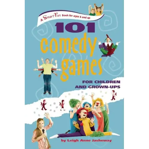 101 Comedy Games for Children and Grown-Ups