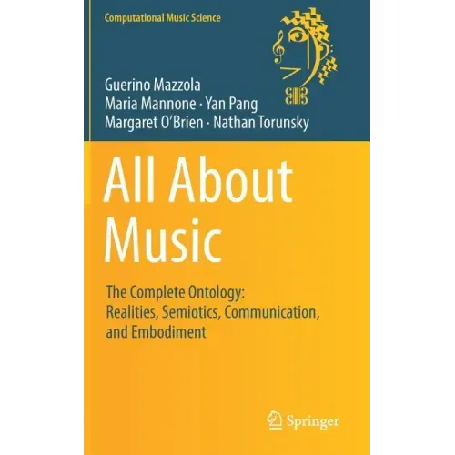 All about Music: The Complete Ontology: Realities, Semiotics, Communication, and Embodiment