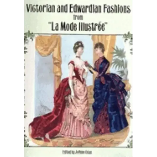 Victorian and Edwardian Fashions from La Mode Illustrée