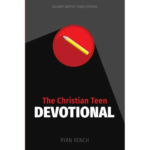 The Christian Teen Devotional: Encouraging You To Love God, Love Others, & Do Right