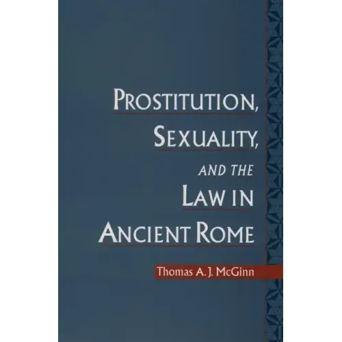 Prostitution, Sexuality, and the Law in Ancient Rome