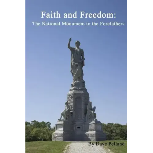 Faith and Freedom: The National Monument to the Forefathers