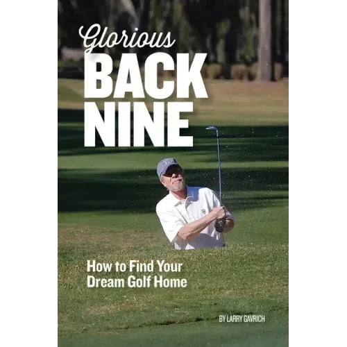 Glorious Back Nine: How to Find Your Dream Golf Home