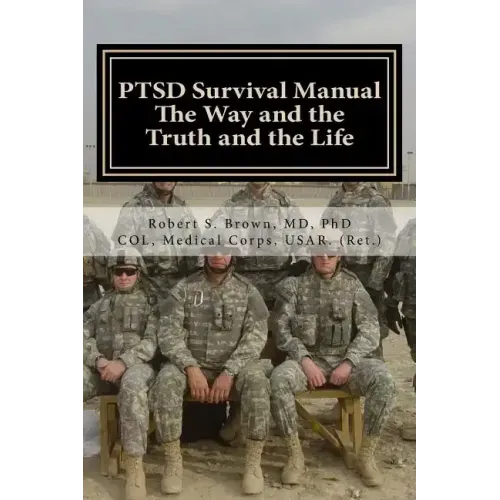 PTSD Survival Manual: The Way and the Truth and the Life