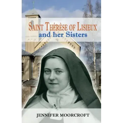 Saint Thérèse of Lisieux and her Sisters