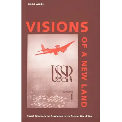 Visions of a New Land: Soviet Film from the Revolution to the Second World War