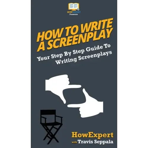 How To Write a Screenplay: Your Step By Step Guide To Writing Screenplays